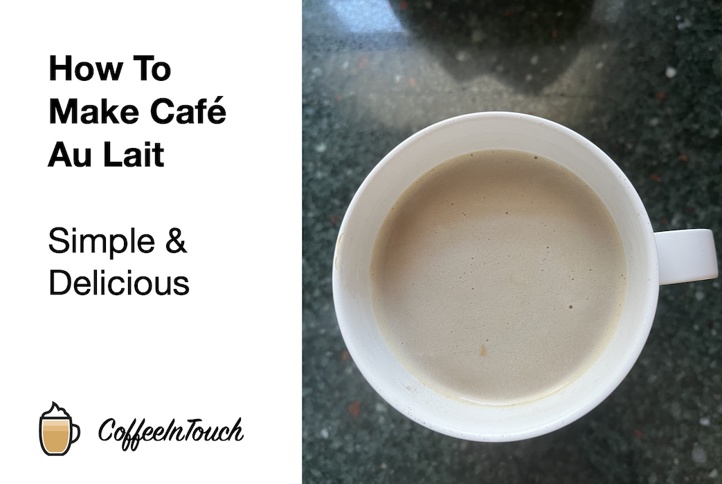 How To Make Cafe Au Lait Coffee In Touch