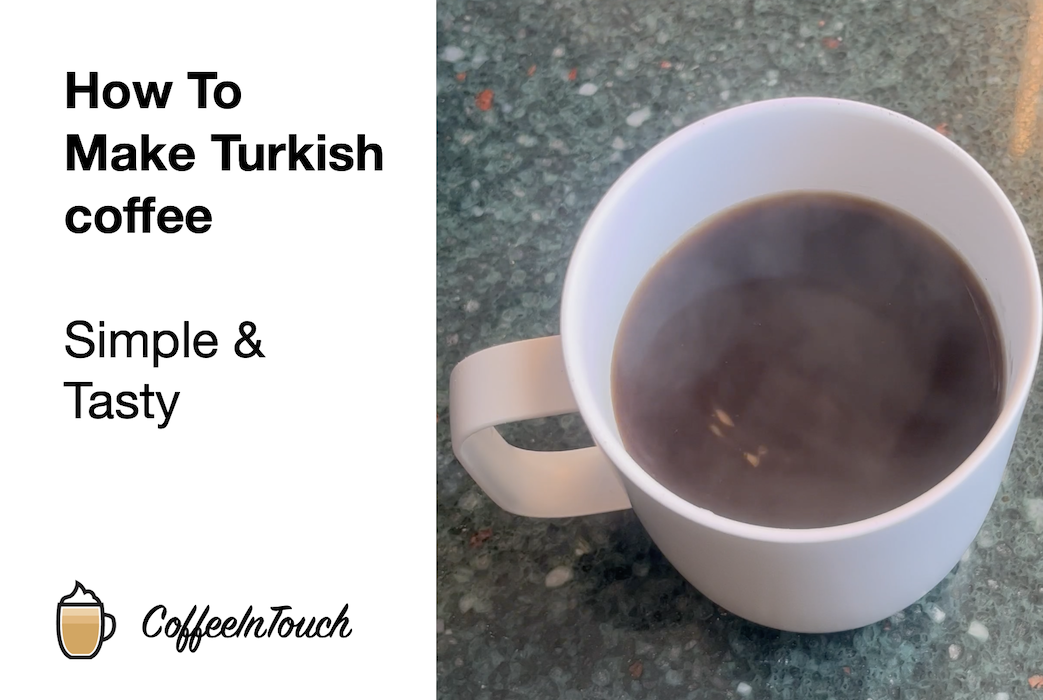 How To Make Turkish Coffee Coffee In Touch